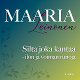 Cover for Silta joka kantaa - ilon ja voiman runoja