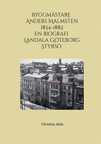 Omslagsbild för Byggmästare Anders Malmsten 1834 - 1882: En biografi Landala Göteborg Styrsö