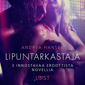 Omslagsbild för Lipuntarkastaja - 3 innostavaa eroottista novellia