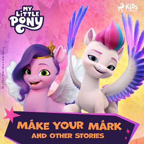 Omslagsbild för My Little Pony - The New Generation - Make Your Mark and Other Stories