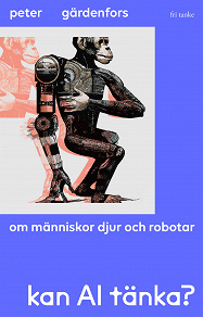 Omslagsbild för Kan AI tänka? Om människor, djur och robotar