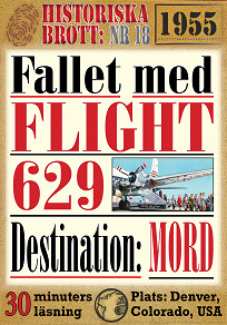 Omslagsbild för Historiska brott nr 18. Fallet med flight 629: Destination mord. 30 minuters true crime-läsning