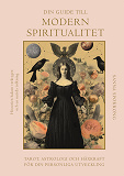 Bokomslag för Din guide till modern spiritualitet : tarot, astrologi och häxkraft för din personliga utveckling