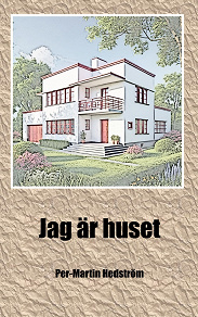 Omslagsbild för Jag är huset: Min egen historia