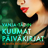 Omslagsbild för Vanja-tädin kuumat päiväkirjat ja muita eroottisia novelleja