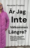 Omslagsbild för "Är jag inte välkommen längre?" : Efter 30 år som svensk medborgare vill de förbjuda internationella adoptioner