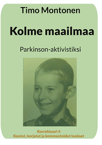 Omslagsbild för Kolme maailmaa: Parkinson-aktivistiksi