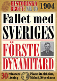 Omslagsbild för Fallet med Sveriges förste dynamitard. 30 minuters true crime-läsning. Historiska brott nr 19. 