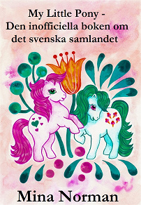 Omslagsbild för My Little Pony - Den inofficiella boken om det svenska samlandet