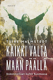 Cover for Kaikki valta maan päällä : uskonnolliset kultit Suomessa