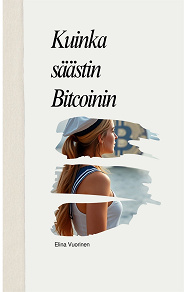 Omslagsbild för Kuinka säästin Bitcoinin