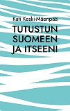 Omslagsbild för Tutustun Suomeen ja itseeni: Selkeitä tekstejä oppimisen tueksi