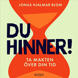 Cover for Du hinner! : Ta makten över din tid