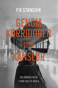 Omslagsbild för Genom korridorer och känslor. En lärares resa i 2000-talets skola