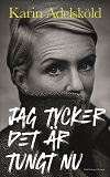 Omslagsbild för Jag tycker det är tungt nu
