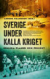 Omslagsbild för Sverige under kalla kriget : hemliga planer och projekt