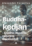 Omslagsbild för Buddhakedjan : Akashic Records som universums egna blockkedja