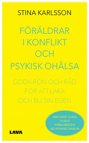 Omslagsbild för Föräldrar i konflikt och psykisk ohälsa : goda rön och råd för att läka och bli sin egen 