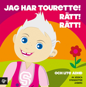 Omslagsbild för Jag har Tourette. Rätt. Rätt. Och lite adhd.