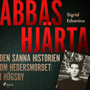 Omslagsbild för Abbas hjärta – den sanna historien om hedersmordet i Högsby