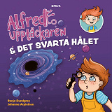 Omslagsbild för Alfred Upptäckaren och det svarta hålet