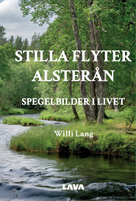 Omslagsbild för Stilla flyter Alsterån : spegelbilder i livet