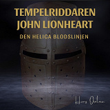 Omslagsbild för Tempelriddare John Lionheart och den heliga blodslinjen