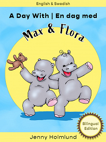 Omslagsbild för A Day With Max and Flora - En dag med Max och Flora: Bilingual Edition