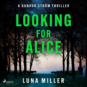 Omslagsbild för Looking for Alice: a gritty, fast-paced Nordic Noir thriller