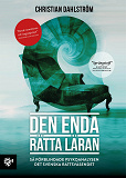 Cover for Den enda rätta läran : så förblindade psykoanalysen det svenska rättsväsendet