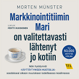 Omslagsbild för Markkinointitiimin Mari on valitettavasti lähtenyt jo kotiin