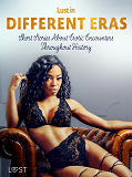 Omslagsbild för Lust in Different Eras: Short Stories About Erotic Encounters Throughout History