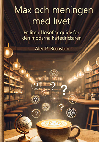 Omslagsbild för Max och meningen med livet: En liten filosofisk guide till den moderna sökaren