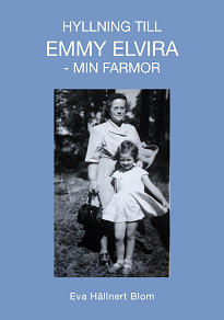 Omslagsbild för Hyllning till Emmy Elvira - min farmor