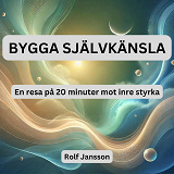 Omslagsbild för Bygga Självkänsla: En Resa på 20 minuter Mot Inre Styrka