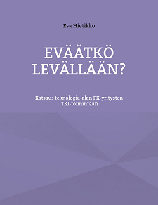 Omslagsbild för Eväätkö levällään?: Katsaus teknologia-alan PK-yritysten TKI-toimintaan