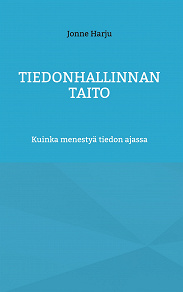 Omslagsbild för TIEDONHALLINNAN TAITO: Kuinka menestyä tiedon ajassa