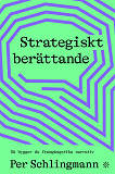 Cover for Strategiskt berättande : Så bygger du framgångsrika narrativ