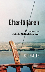 Omslagsbild för Efterföljaren: Roman om Jakob, Sebedaios son