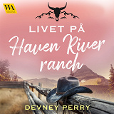 Omslagsbild för Livet på Haven River Ranch