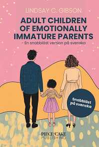 Omslagsbild för Adult Children to Emotionally Immature Parents : En snabbläst version på svenska