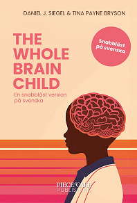 Omslagsbild för The Whole-Brain Child : En snabbläst version på svenska