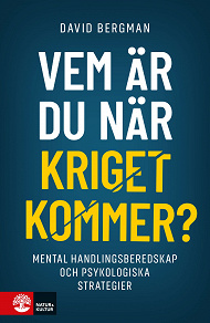 Omslagsbild för Vem är du när kriget kommer? : Mental handlingsberedskap och psykologiska strategier