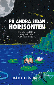 Omslagsbild för På andra sidan horisonten: Noveller med hjärta, magi och rymd. Och en glimt i ögat.