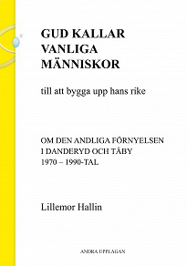 Omslagsbild för Gud kallar vanliga människor till att bygga upp hans rike: Om den andliga förnyelsen i Danderyd och Täby 1970 - 1990-tal