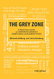 Omslagsbild för The Grey Zone : A practical guide to corporate conduct, compliance and business ethics