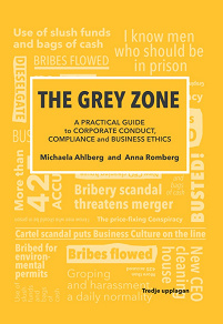 Omslagsbild för The Grey Zone : A practical guide to corporate conduct, compliance and business ethics