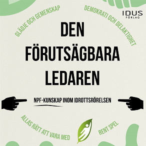 Omslagsbild för Den förutsägbara ledaren : NPF-kunskap inom idrottsrörelsen