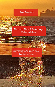 Omslagsbild för Alex och Alma från Arboga: En vanlig familj i en bok Tredje boken