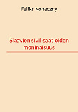 Omslagsbild för Slaavien sivilisaatioiden moninaisuus